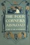 [Gutenberg 45026] • The Four Corners Abroad